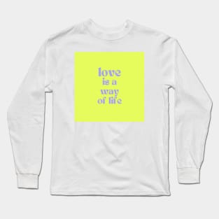 Love is a way of life Long Sleeve T-Shirt